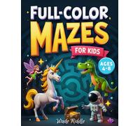Full-Color Mazes for Kids Ages 4-8: Beautifully Illustrated and Colorful Maze Book for Boys and Girls 4-6, 6-8 years old, Simple and Easy Labyrinth Puzzles