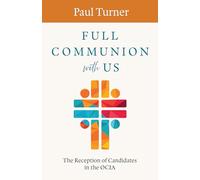 Full Communion with Us: The Reception of Candidates in the OCIA