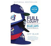 Full Count: Four Decades of Blue Jays Baseball