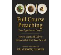 FULL COURSE PREACHING: How to Craft and Deliver Sermons That Truly Feed the Soul