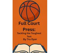 Full Court Press: Tackling The Toughest Text
