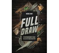 Full Draw: The Outdoorsman’s Guide to a Life of Focus and Faith