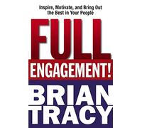 Full Engagement!: Inspire, Motivate, and Bring Out the Best in Your People
