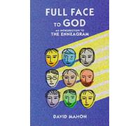 Full Face to God: Introduction to the Enneagram