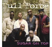 Full Force - Sugar On Top