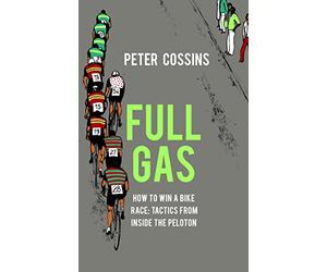 Full Gas: How to Win a Bike Race - Tactics from Inside the Peloton