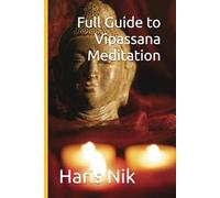 Full Guide to Vipassana Meditation