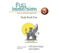 Full Immersion 5 Study Book: English for Collaborative Communication: Full Color Design and Graphics