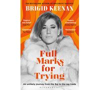 Full Marks for Trying: An unlikely journey from the Raj to the rag trade