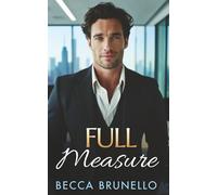 Full Measure: An Opposites Attract Scandalous Romance Built on Heat, Hunger and Ambition