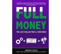 FULL Money: The Last Dollar You'll Ever Need (FULL Books)