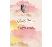 Full Moon Reflections: A Journal for Release & Renew
