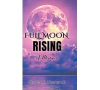 Full Moon Rising: A Memoir