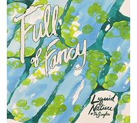 Full of Fancy - Liquid Nature