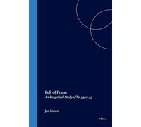 Full of Praise: An Exegetical Study of Sir 39, 12-35 (Supplements to the Journal for the Study of Judaism): 64