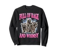 Full Of Rage And Whimsy Sweatshirt