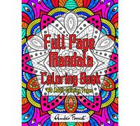 Full Page Mandala Coloring Book - 40 Adult Coloring Pages: Adult Coloring Book Featuring Beautiful Mandala Coloring Pages for Stress Relief & Relaxation (Kaleidoscope Mandalas)