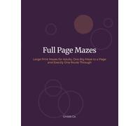 Full Page Mazes: Large Print Mazes for Adults, One Big Maze to a Page and Exactly One Route Through