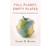 Full Planet, Empty Plates - The New Geopolitics of Food Scarcity