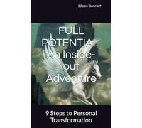 FULL POTENTIAL - An Inside-out Adventure: 9 Steps to Personal Transformation