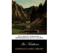 Full Revelations of a Professional Rat-catcher