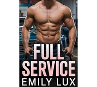 Full Service: A Dark Mechanic Erotica Romance (Age-Gap, Filthy Possession, Enemies-to-Lovers Heat): Alpha Male Romance - Dark, Taboo, and Off-the-Charts Steamy with BDSM Rough Love & Dangerously Kinky
