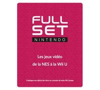 Full Set Nintendo: Les jeux vidéo de la NES à la Wii U