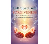 Full Spectrum Forgiveness: From the Smallest Wounds to the Edge of All Contrast