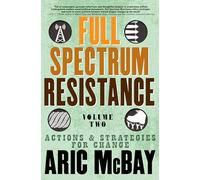 Full Spectrum Resistance, Volume 2: Actions and Strategies for Change