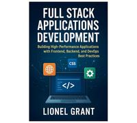 Full Stack Applications Development: Building High-Performance Applications with Frontend, Backend, and DevOps Best Practices