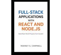 Full Stack Applications with React and Node.js: Build Real World Projects from Scratch (The Complete React & Node.js Series)