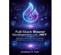 Full-Stack Blazor Development with .NET: Build Secure Web Applications with APIs, Authentication, and Real-Time Features: 5 (Devpath series)