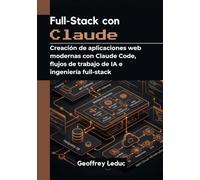 Full-Stack con Claude: Creación de aplicaciones web modernas con Claude Code, flujos de trabajo de IA e ingeniería full-stack.