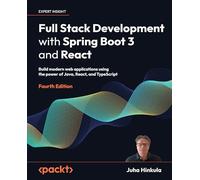 Full Stack Development with Spring Boot 3 and React - Fourth Edition: Build modern web applications using the power of Java, React, and TypeScript