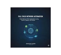 Full Stack Network Automation: Network Automation with Python, Django, SQLite & Docker - from fundamentals to deployment