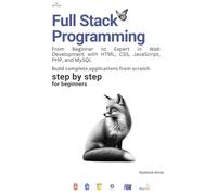 Full Stack Programming: Build complete applications from scratch