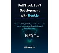 Full Stack SaaS Development with Next.js: Build Scalable, Multi-Tenant Web Apps with Server Components, Stripe Billing and Edge Functions