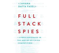 Full Stack Spies : Cyber Espionage in the Age of US-China Competition