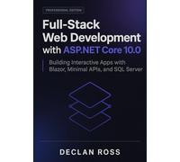 Full-Stack Web Development with ASP.NET Core 10.0: Building Interactive Apps with Blazor, Minimal APIs, and SQL Server