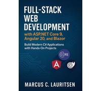 Full-Stack Web Development with ASP.NET Core 9, Angular 20, and Blazor: Build Modern C# Applications with Hands-On Projects