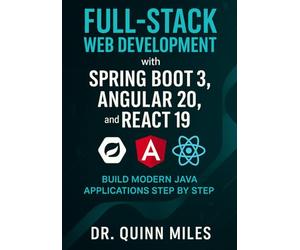 Full-Stack Web Development with Spring Boot 3, Angular 20, and React 19: Build Modern Java Applications Step by Step