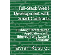 Full-Stack Web3 Development with Smart Contracts: Building Decentralized Applications with Ethereum and Layer-2 Solutions