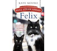 Full Steam Ahead, Felix: Adventures of a famous station cat and her kitten apprentice
