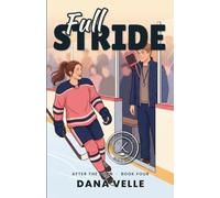Full Stride: A Spicy College Hockey Romance. She's the Player, He Falls First (Grafton University: After the Horn)