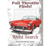 Full Throttle Finds! Word Search: Word Searches with Easy-to-Read Print about Cars, Car Parts, Makes & Models and More I 8.5x11 inches, 110 pages I ... Great for Vacations, Holidays, and Spare Time