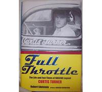 Full Throttle: The Life and Fast Times of NASCAR Legend Curtis Turner