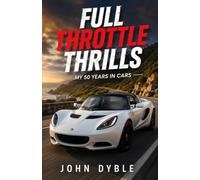 FULL THROTTLE THRILLS: My 50 Years In Cars