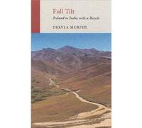 Full Tilt: Ireland to India with a Bicycle