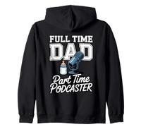 Full Time Dad Part Time Podcaster Zip Hoodie