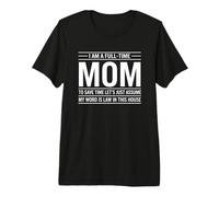 Full Time Mom House Rules Premium T-Shirt